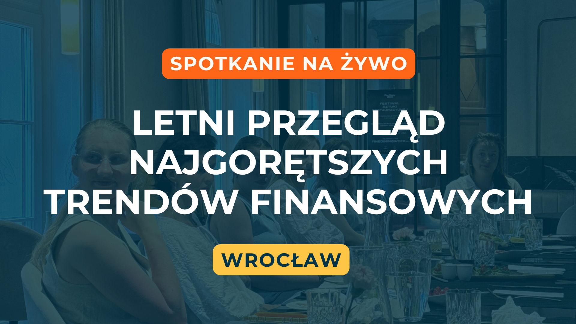 Spotkanie we Wrocławiu | 09.07.2026 | Letni przegląd najgorętszych trendów finansowych